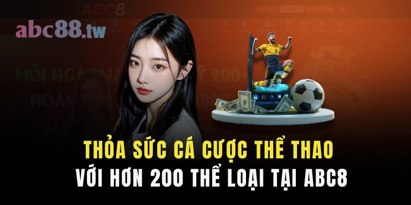 Thỏa sức cá cược với hơn 200 hình thức thể thao hấp dẫn tại abc8