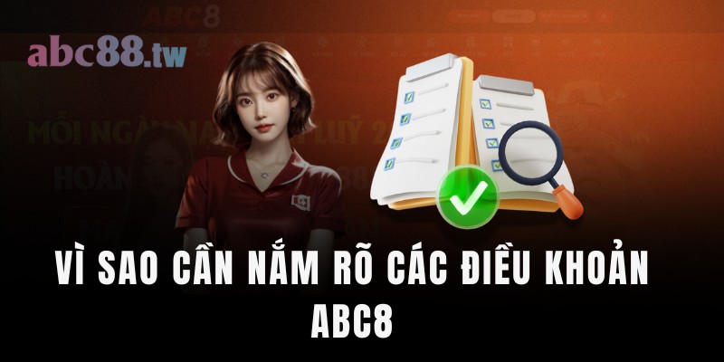 Vì sao cần nắm rõ các điều khoản ABC8