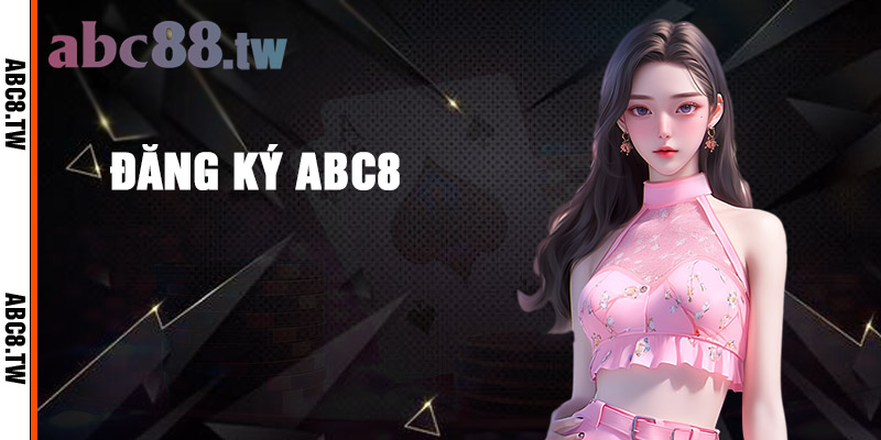 Hướng dẫn đăng ký ABC8 tham gia casino đỉnh cao