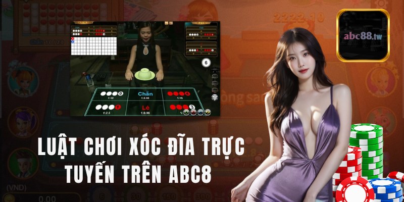 Hướng dẫn luật chơi xóc đĩa trực tuyến trên abc8