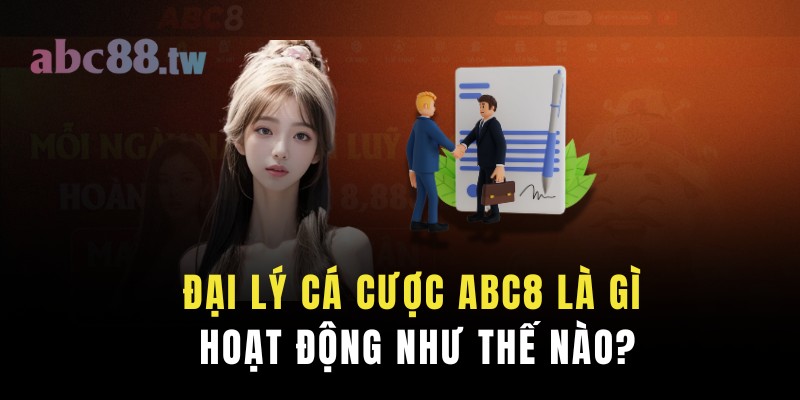 Đại lý cá cược ABC8 lừa đảo hoạt động như thế nào?