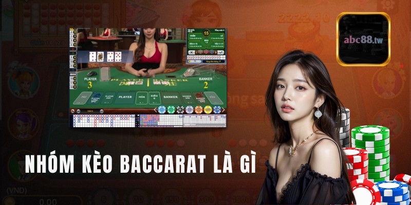 Nhóm kèo Baccarat là gì