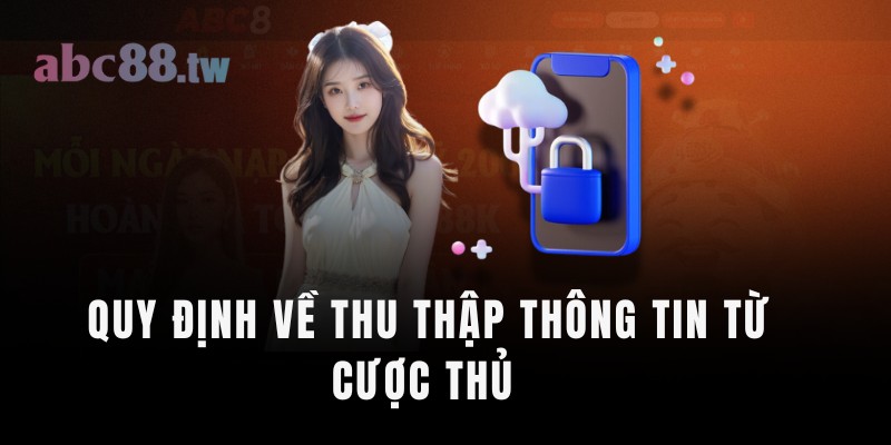 Quy định về thu thập thông tin từ cược thủ 